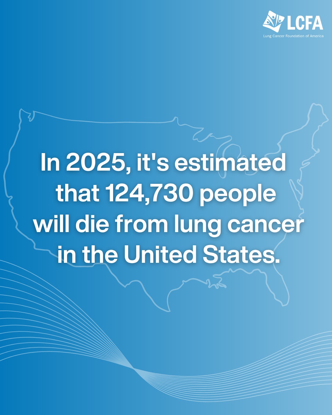 In 2025, it’s estimated that 124,730 people will die from lung cancer in the United States.
